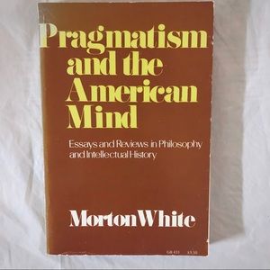 💝Pragmatism & the American Mind Essays, Reviews Philosophy Intellectual History